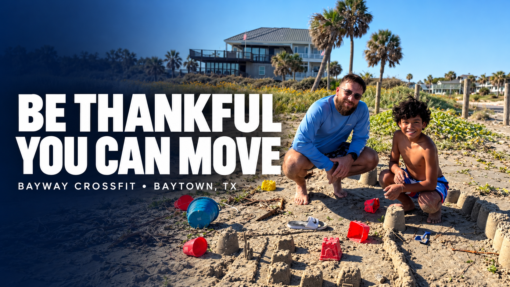 Richard and JC building a sandcastle at the beach, with the words Be Thankful You Can Move